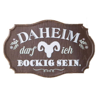 Schild "Daheim darf ich bockig sein" 30 x19 cm